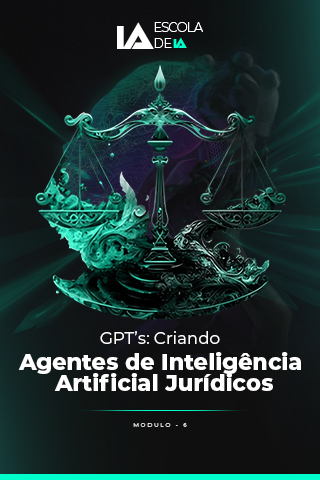 GPT’s Criando Agentes de Inteligência Artificial Jurídicos